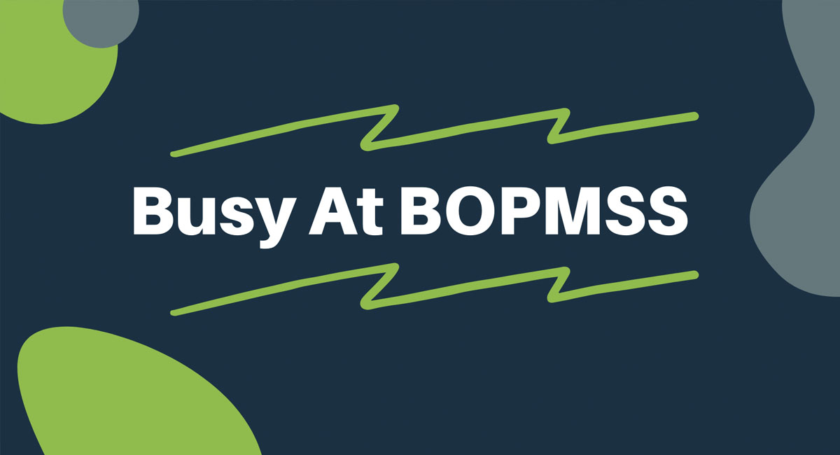 Busy at BOPMSS